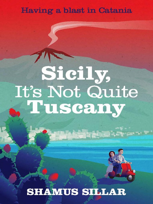Title details for Sicily, It's Not Quite Tuscany by Shamus Sillar - Wait list